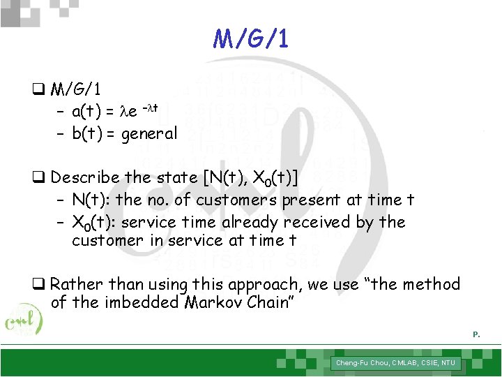 M/G/1 q M/G/1 – a(t) = le –lt – b(t) = general q Describe