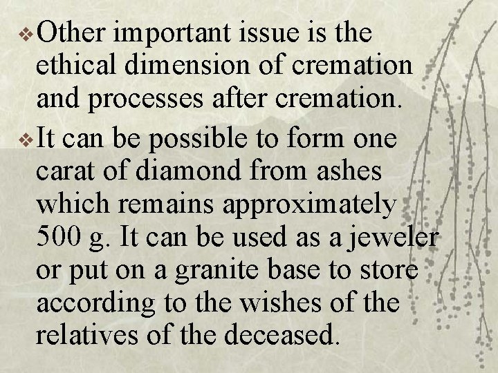 v Other important issue is the ethical dimension of cremation and processes after cremation.