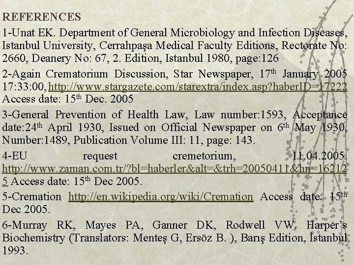 REFERENCES 1 -Unat EK. Department of General Microbiology and Infection Diseases, Istanbul University, Cerrahpaşa