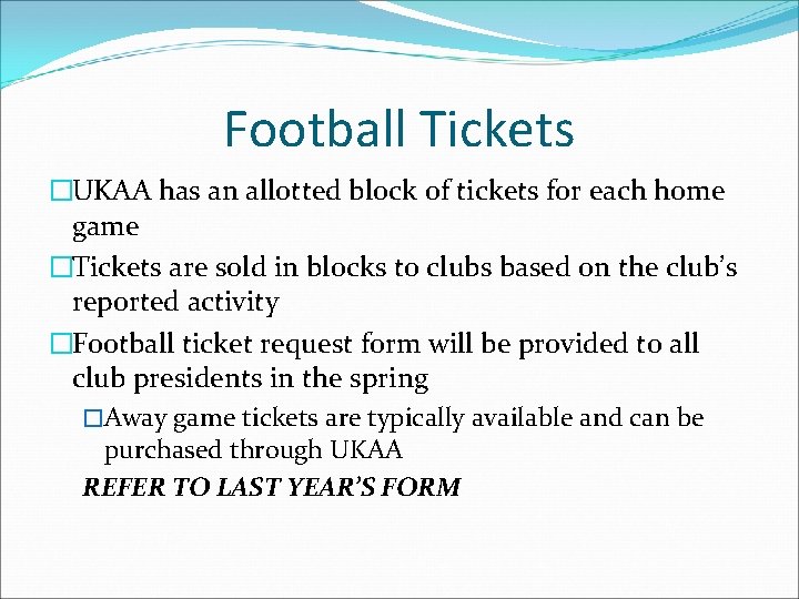 Football Tickets �UKAA has an allotted block of tickets for each home game �Tickets