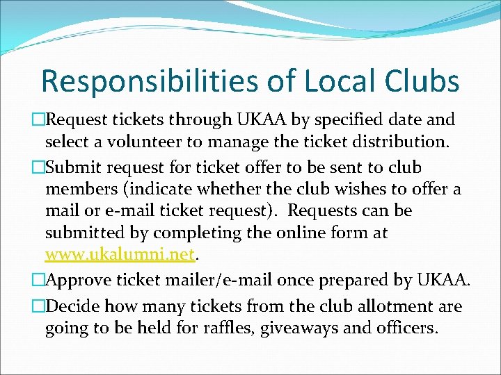 Responsibilities of Local Clubs �Request tickets through UKAA by specified date and select a