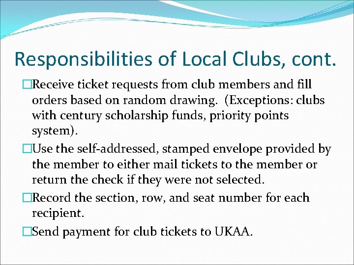 Responsibilities of Local Clubs, cont. �Receive ticket requests from club members and fill orders