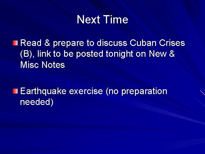 Next Time Read & prepare to discuss Cuban Crises (B), link to be posted Next Time Read & prepare to discuss Cuban Crises (B), link to be posted