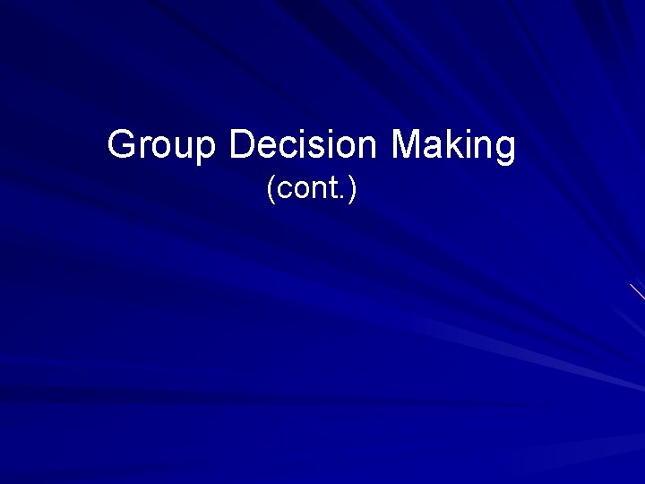 Group Decision Making (cont. ) 