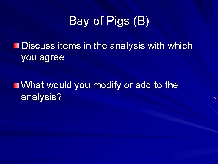 Bay of Pigs (B) Discuss items in the analysis with which you agree What