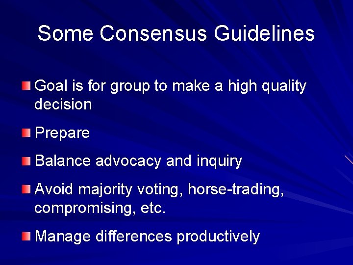 Some Consensus Guidelines Goal is for group to make a high quality decision Prepare