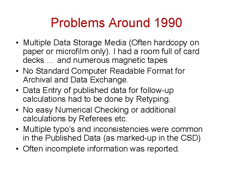 Problems Around 1990 • Multiple Data Storage Media (Often hardcopy on paper or microfilm