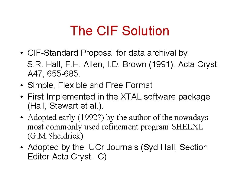 The CIF Solution • CIF-Standard Proposal for data archival by S. R. Hall, F.