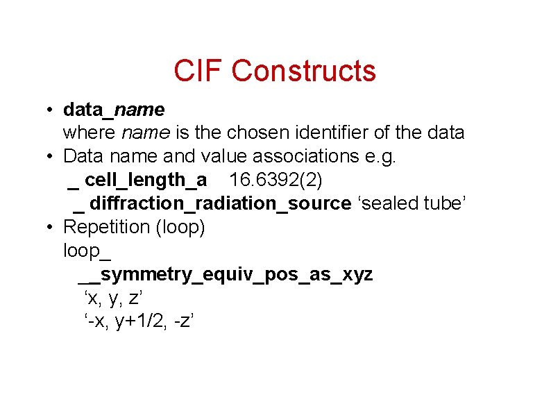 CIF Constructs • data_name where name is the chosen identifier of the data •