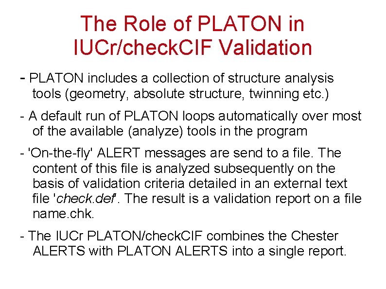 The Role of PLATON in IUCr/check. CIF Validation - PLATON includes a collection of