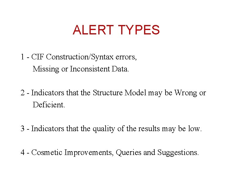 ALERT TYPES 1 - CIF Construction/Syntax errors, Missing or Inconsistent Data. 2 - Indicators