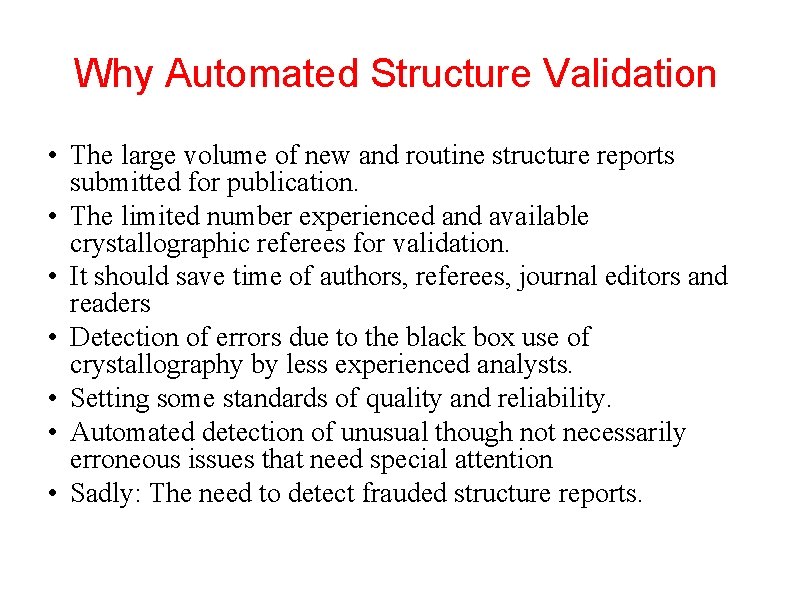 Why Automated Structure Validation • The large volume of new and routine structure reports