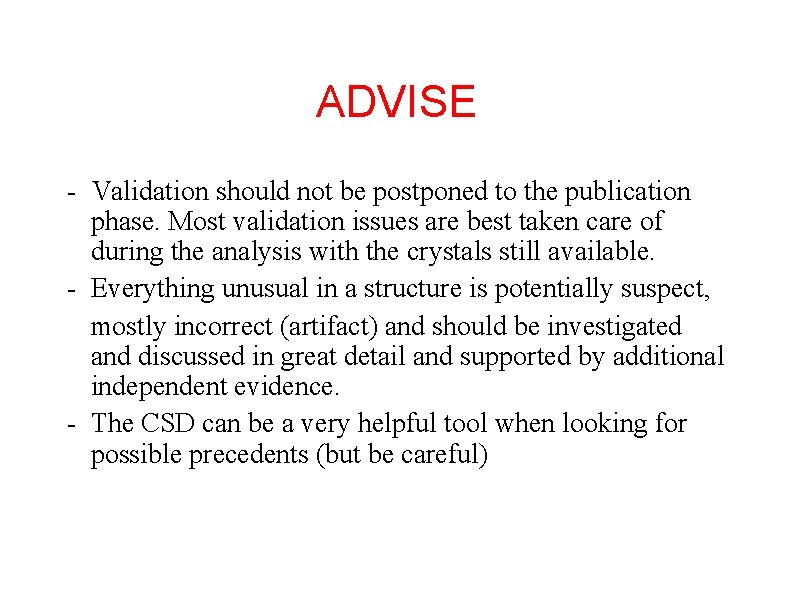 ADVISE - Validation should not be postponed to the publication phase. Most validation issues