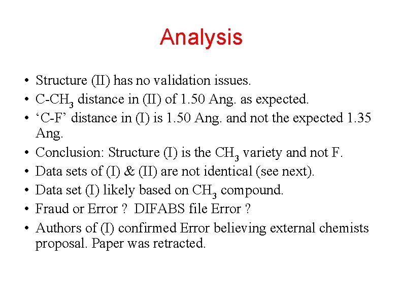 Analysis • Structure (II) has no validation issues. • C-CH 3 distance in (II)