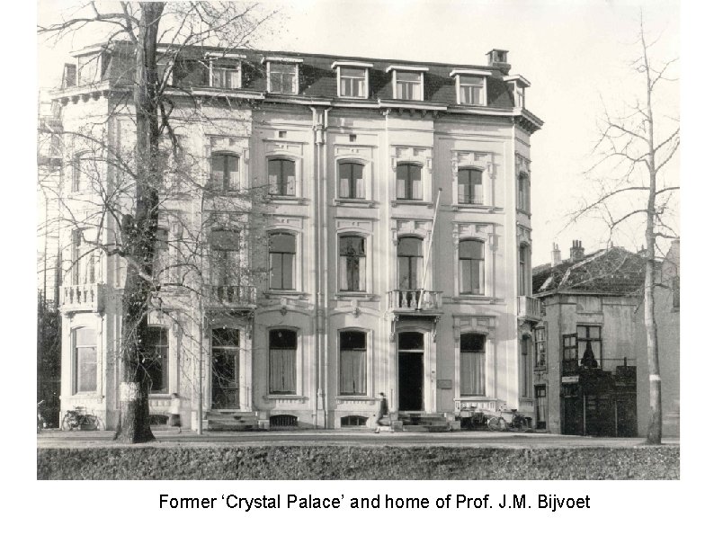 Former ‘Crystal Palace’ and home of Prof. J. M. Bijvoet 