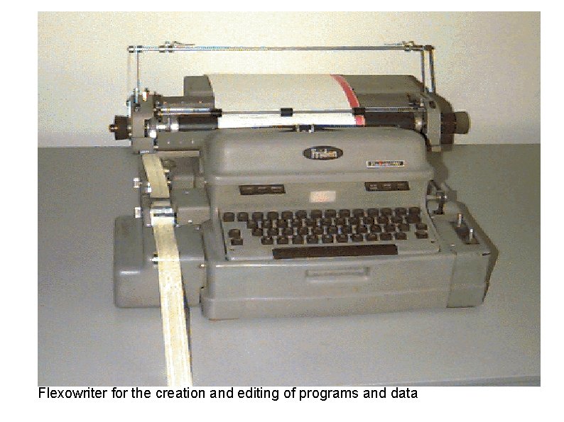 Flexowriter for the creation and editing of programs and data 