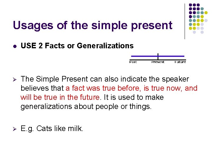 Usages of the simple present l USE 2 Facts or Generalizations Ø The Simple