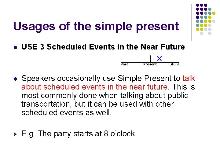 Usages of the simple present l USE 3 Scheduled Events in the Near Future