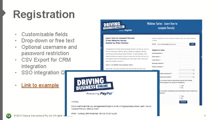 Registration • Customisable fields • Drop-down or free text • Optional username and password