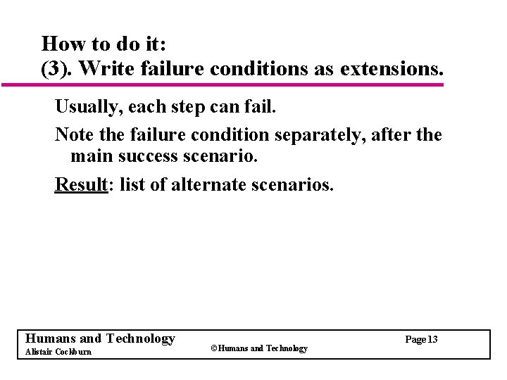 How to do it: (3). Write failure conditions as extensions. Usually, each step can