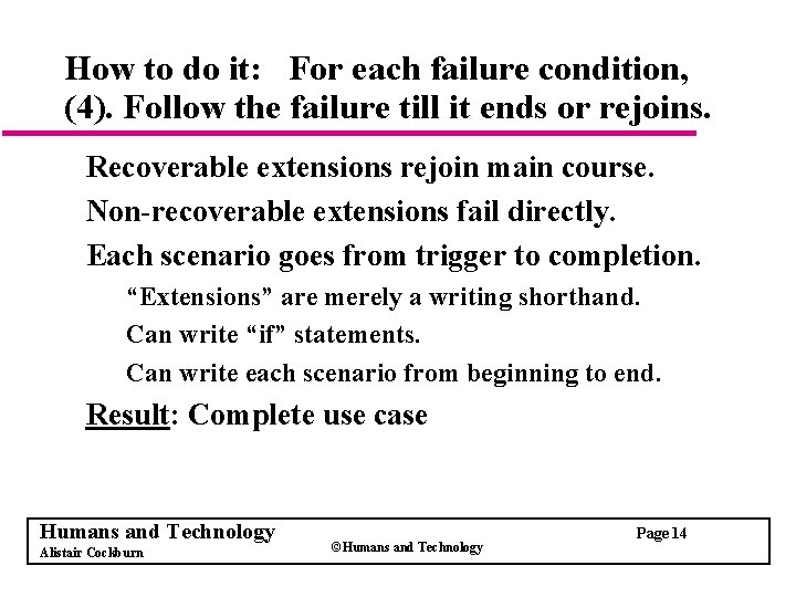 How to do it: For each failure condition, (4). Follow the failure till it