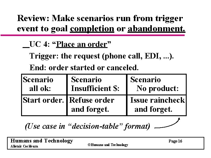 Review: Make scenarios run from trigger event to goal completion or abandonment. UC 4: