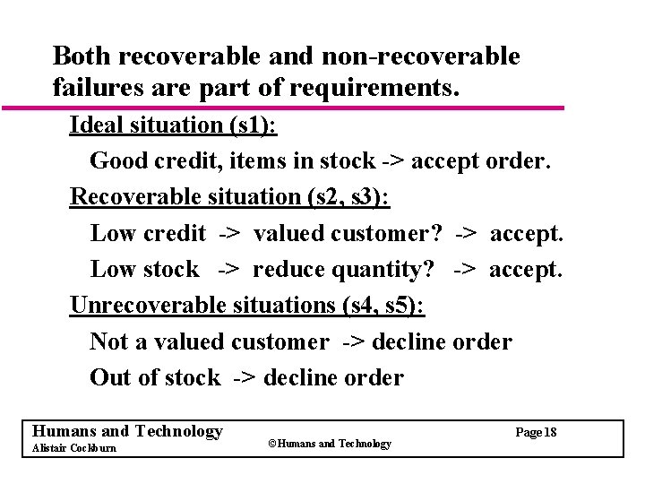 Both recoverable and non-recoverable failures are part of requirements. Ideal situation (s 1): Good