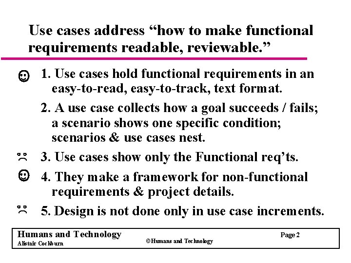 Use cases address “how to make functional requirements readable, reviewable. ” 1. Use cases