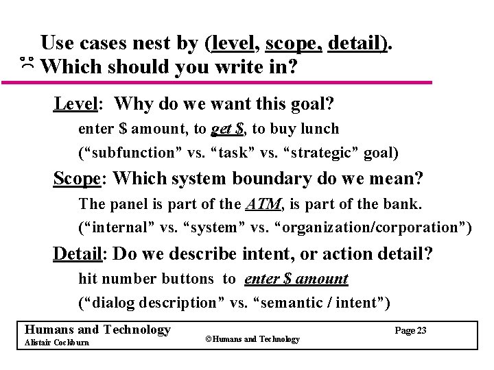 Use cases nest by (level, scope, detail). Which should you write in? Level: Why