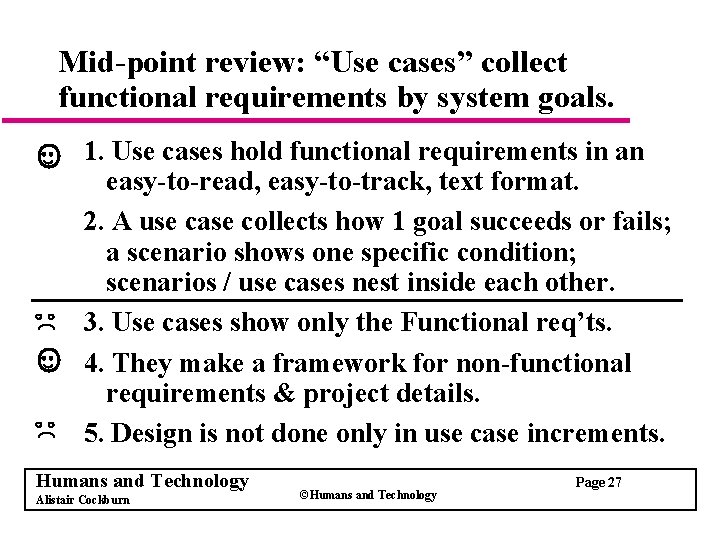 Mid-point review: “Use cases” collect functional requirements by system goals. 1. Use cases hold