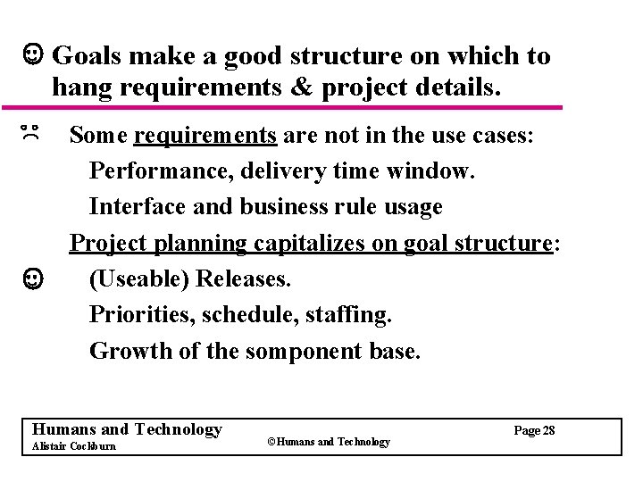 Goals make a good structure on which to hang requirements & project details. Some