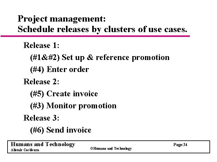 Project management: Schedule releases by clusters of use cases. Release 1: (#1&#2) Set up