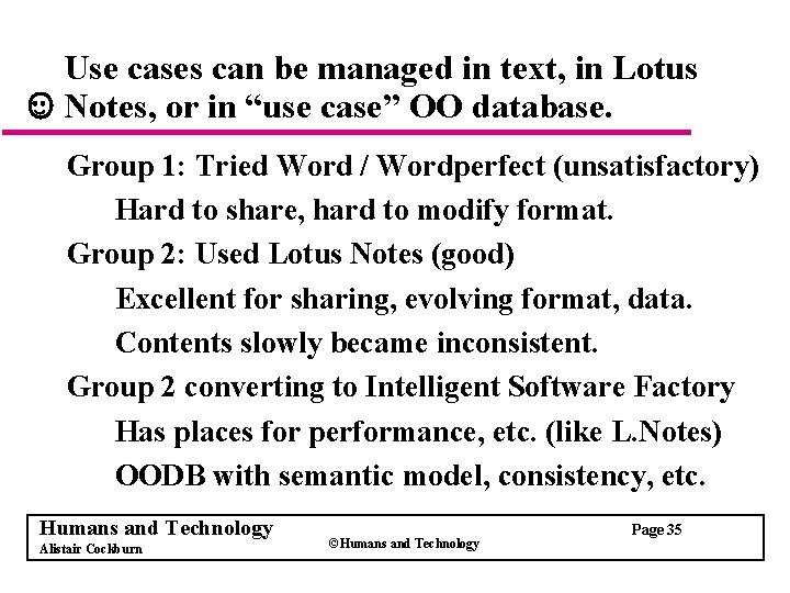 Use cases can be managed in text, in Lotus Notes, or in “use case”