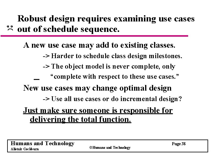 Robust design requires examining use cases out of schedule sequence. A new use case