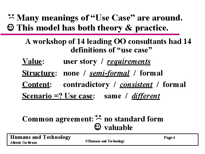 Many meanings of “Use Case” are around. This model has both theory & practice.