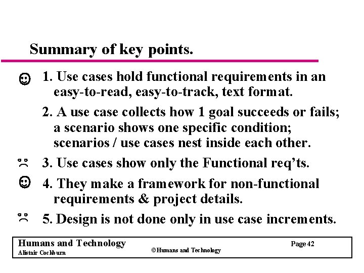 Summary of key points. 1. Use cases hold functional requirements in an easy-to-read, easy-to-track,