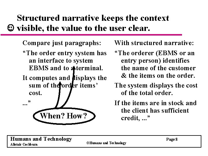 Structured narrative keeps the context visible, the value to the user clear. Compare just