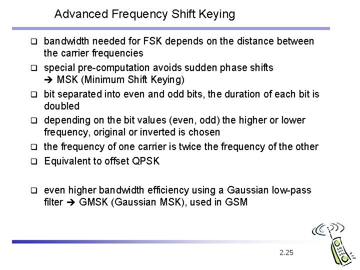 Advanced Frequency Shift Keying q q q q bandwidth needed for FSK depends on