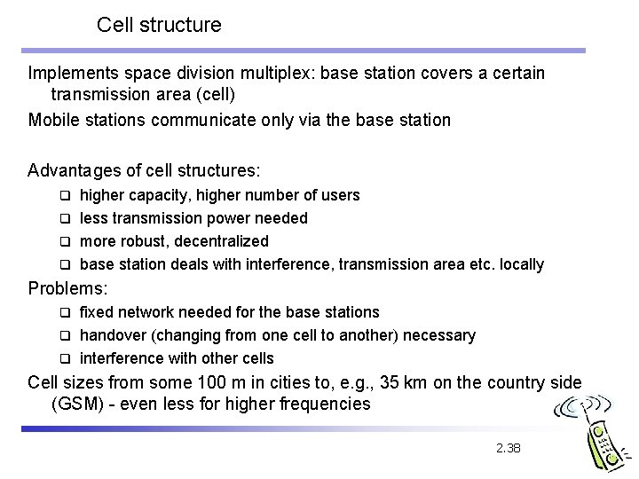 Cell structure Implements space division multiplex: base station covers a certain transmission area (cell)