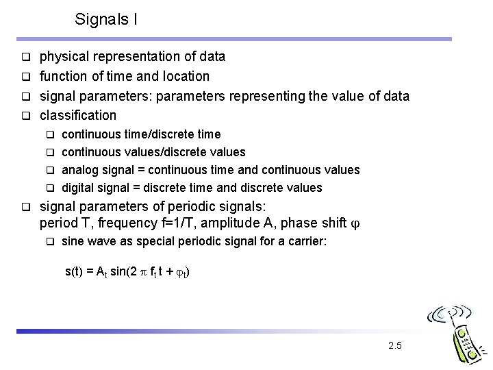 Signals I physical representation of data q function of time and location q signal