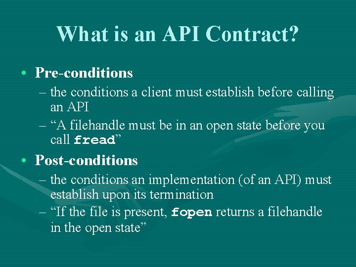 What is an API Contract? • Pre-conditions – the conditions a client must establish