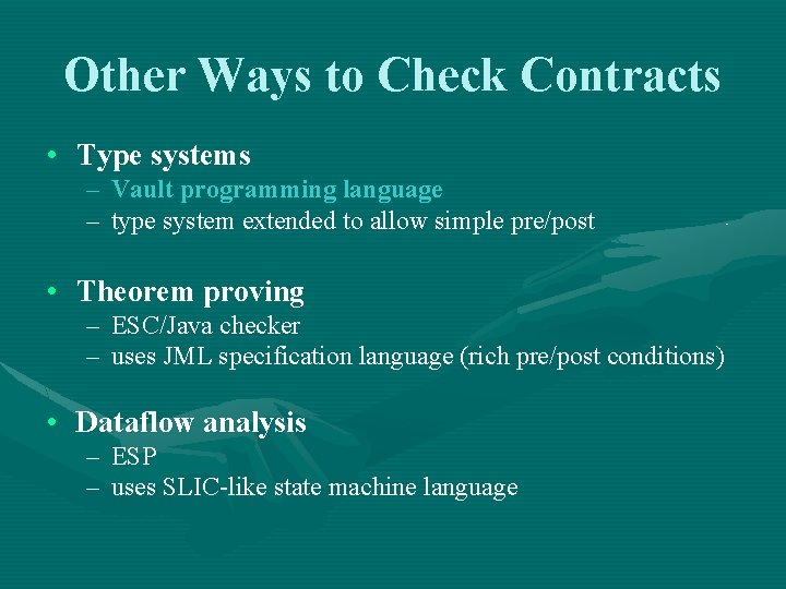 Other Ways to Check Contracts • Type systems – Vault programming language – type