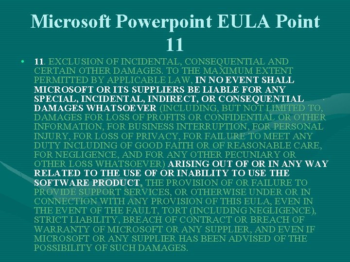 Microsoft Powerpoint EULA Point 11 • 11. EXCLUSION OF INCIDENTAL, CONSEQUENTIAL AND CERTAIN OTHER