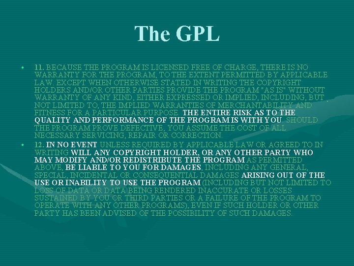 The GPL • • 11. BECAUSE THE PROGRAM IS LICENSED FREE OF CHARGE, THERE