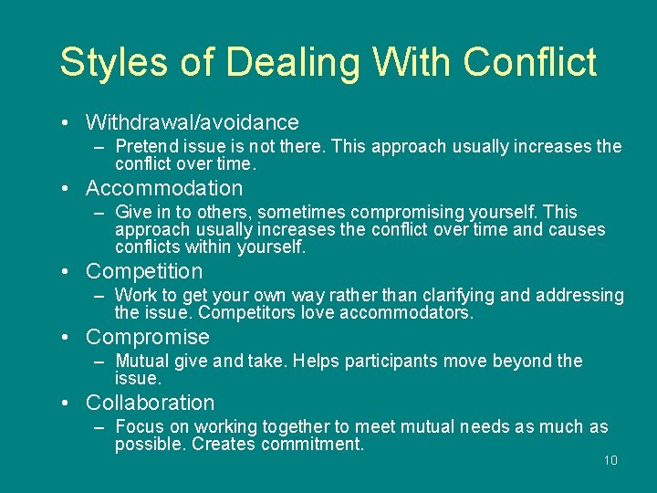 Styles of Dealing With Conflict • Withdrawal/avoidance – Pretend issue is not there. This