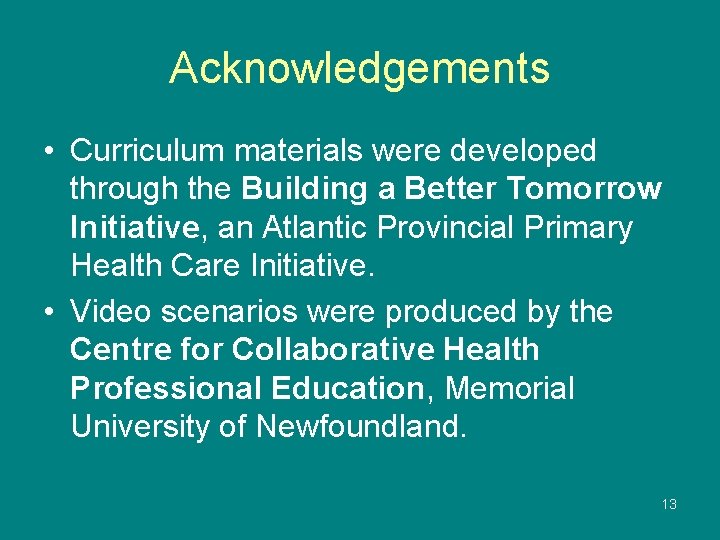 Acknowledgements • Curriculum materials were developed through the Building a Better Tomorrow Initiative, an