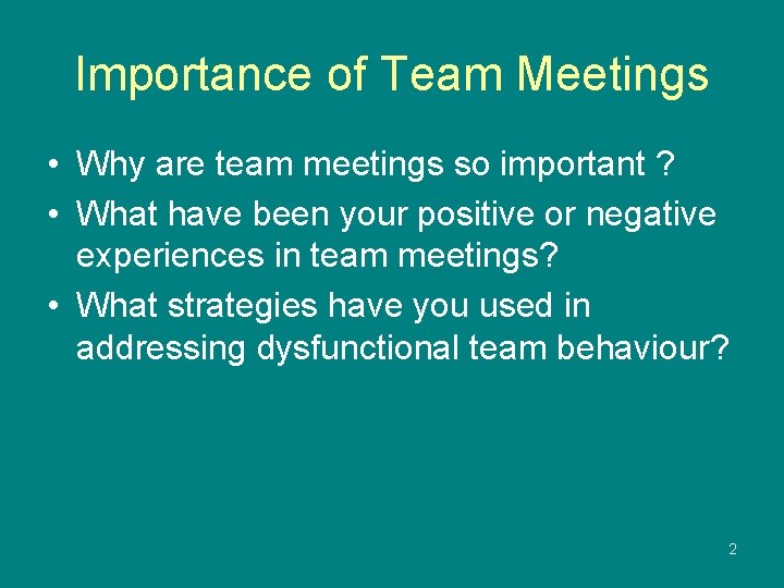 Importance of Team Meetings • Why are team meetings so important ? • What