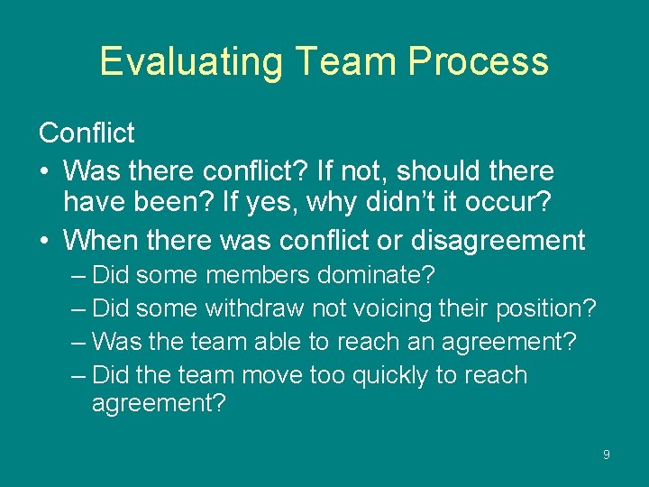 Evaluating Team Process Conflict • Was there conflict? If not, should there have been?
