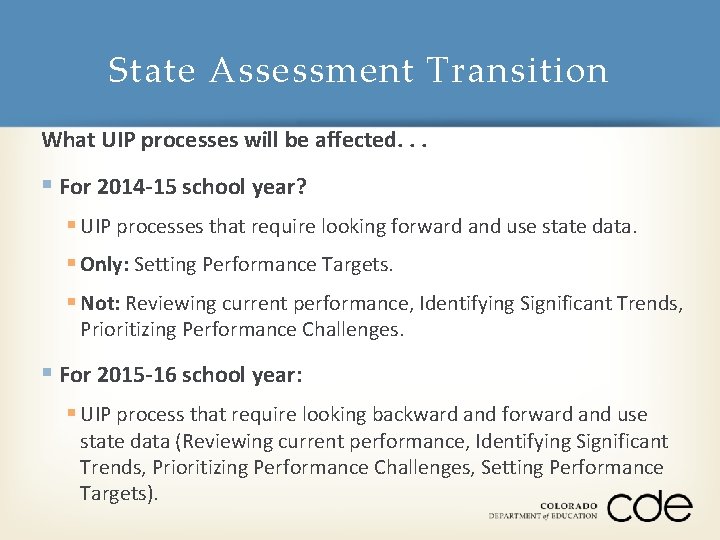 State Assessment Transition What UIP processes will be affected. . . § For 2014