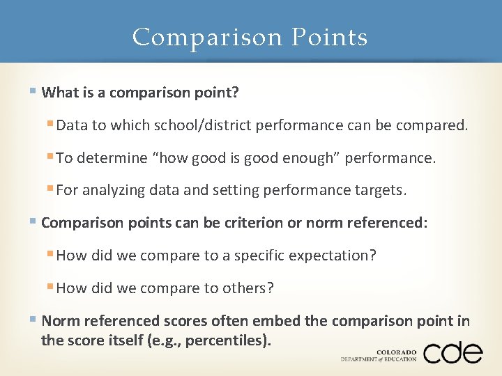 Comparison Points § What is a comparison point? § Data to which school/district performance